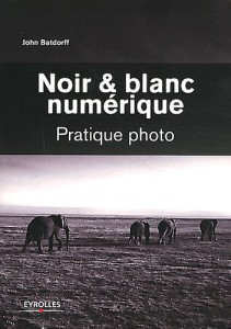 Noir & blanc numérique : Pratique photo