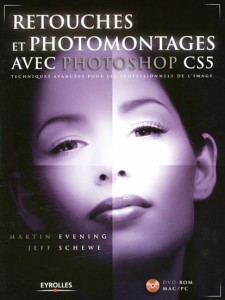 Retouches et photomontages avec Photoshop CS5 - Techniques avancées pour les professionels de l'image